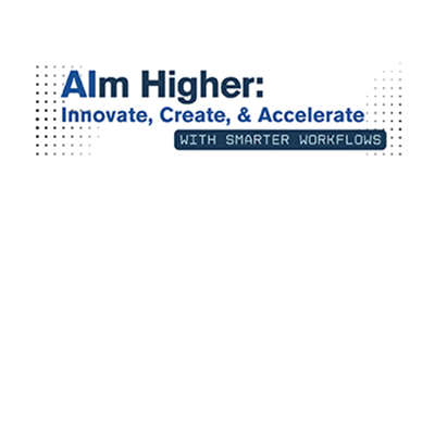 Logo in different shades of blue that reads AIm Higher: Innovate, Create, & Accelerate with Smarter Workflows